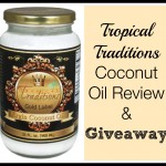 Tropical Traditions Coconut Oil Review and Giveaway