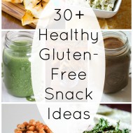 30+ Healthy Gluten Free Snack Ideas
