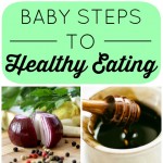 Baby Steps to Healthy Eating #3