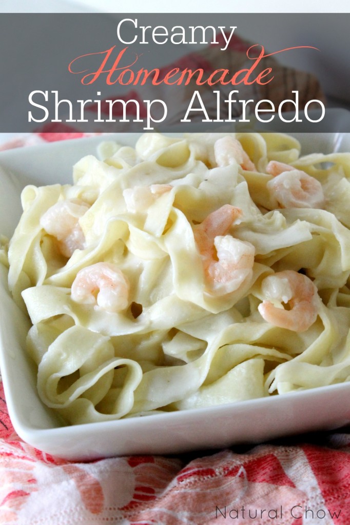 Creamy Homemade Shrimp Alfredo | Natural Chow | http://naturalchow.com