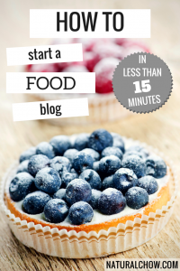 How to Start a Food Blog in Less Than 15 Minutes! | Natural Chow #blogging #food #tutorial http://naturalchow.com